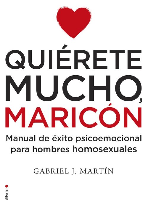 Presentación del libro “Quiérete mucho maricón. Manual de éxito psicoemocional para hombres homosexuales” de Gabriel J. Martín